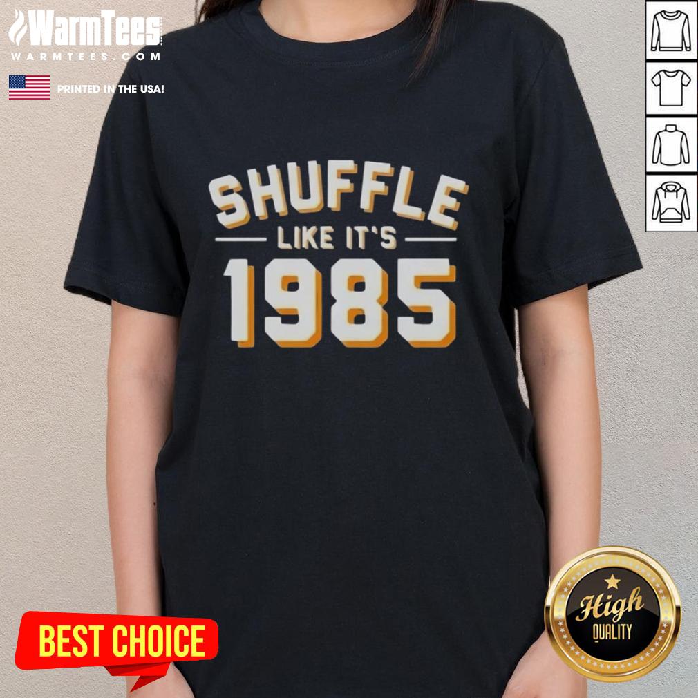 Good Shuffle Like It's 1985 T-Shirt - Image 3