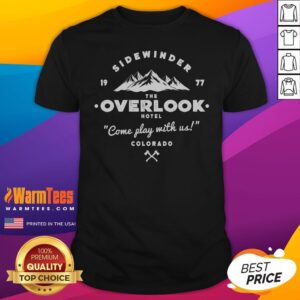 Good Sidewinder Overlook Come Play With Us T-Shirt