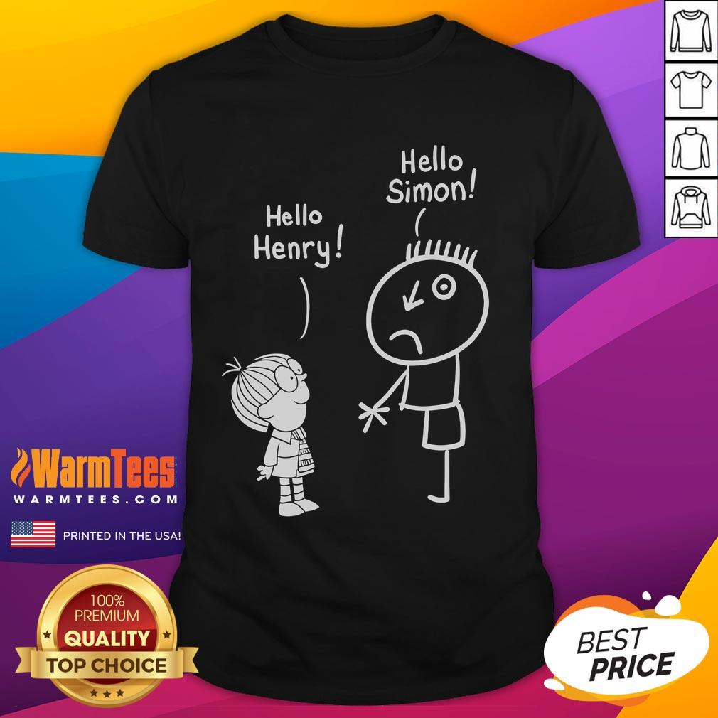 Good Simon In The Land Of Chalk Drawings Hello Henry Hello Simon T-Shirt