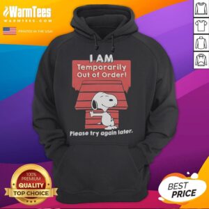 Alternative view of Good Snoopy I Am Temporarily Out Of Order Please Try Again Later T-Shirt