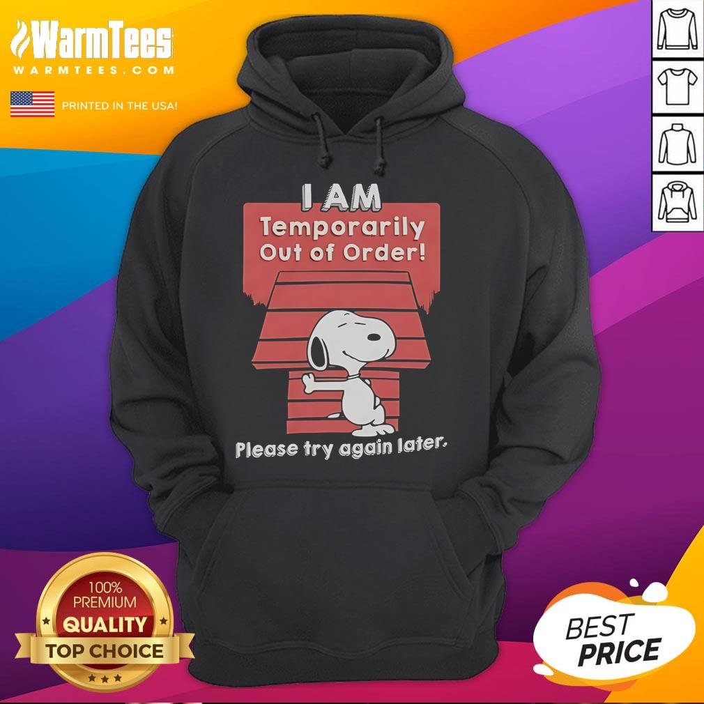 Good Snoopy I Am Temporarily Out Of Order Please Try Again Later T-Shirt - Image 2