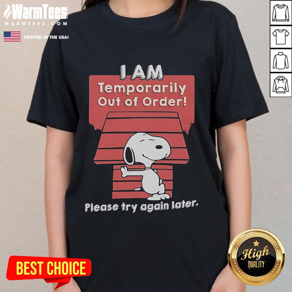Good Snoopy I Am Temporarily Out Of Order Please Try Again Later T-Shirt - Image 3