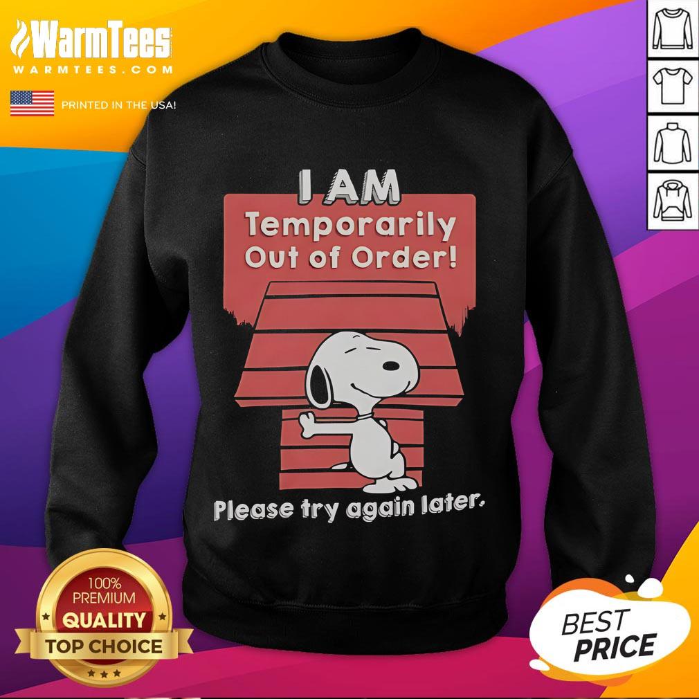 Good Snoopy I Am Temporarily Out Of Order Please Try Again Later T-Shirt - Image 5