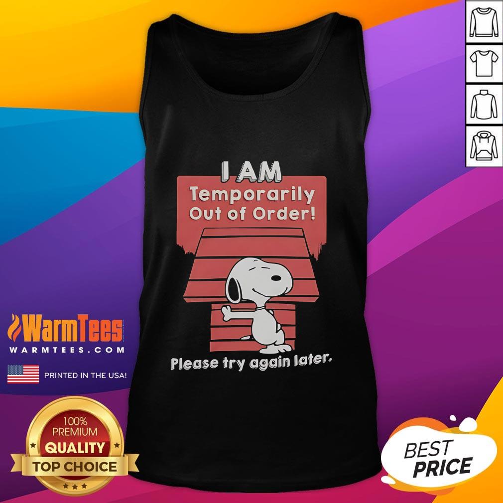 Good Snoopy I Am Temporarily Out Of Order Please Try Again Later T-Shirt - Image 4