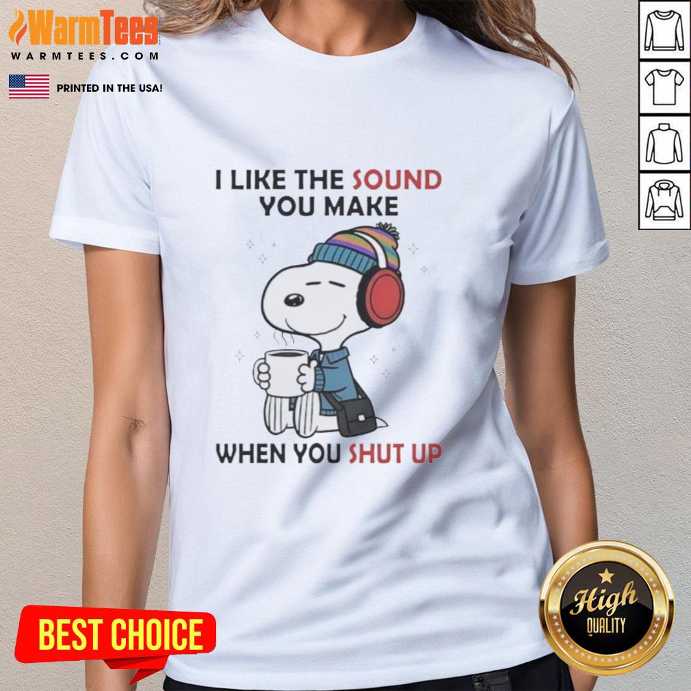 Good Snoopy I Like The Sound You Make When You Shut Up T-Shirt - Image 3