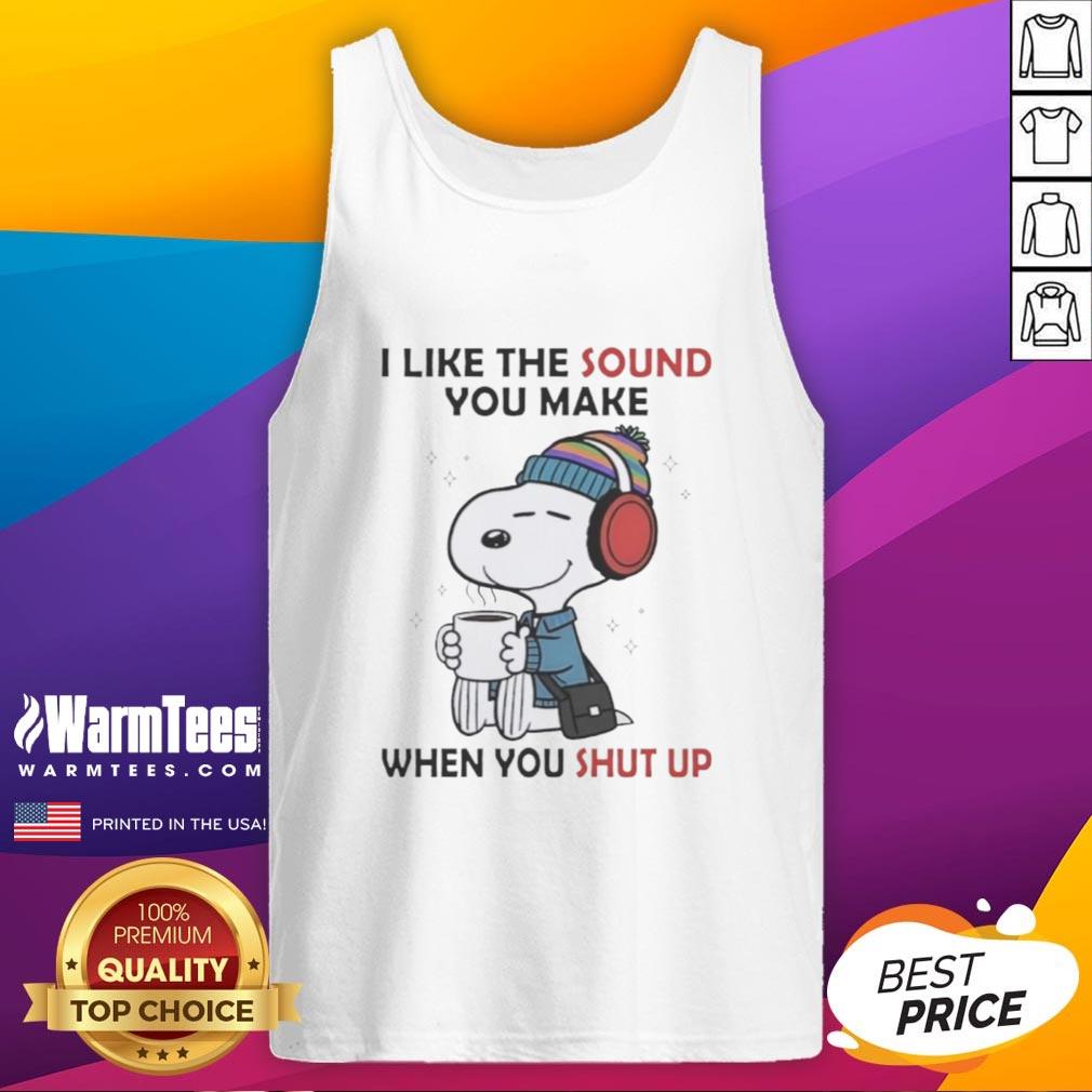 Good Snoopy I Like The Sound You Make When You Shut Up T-Shirt - Image 4