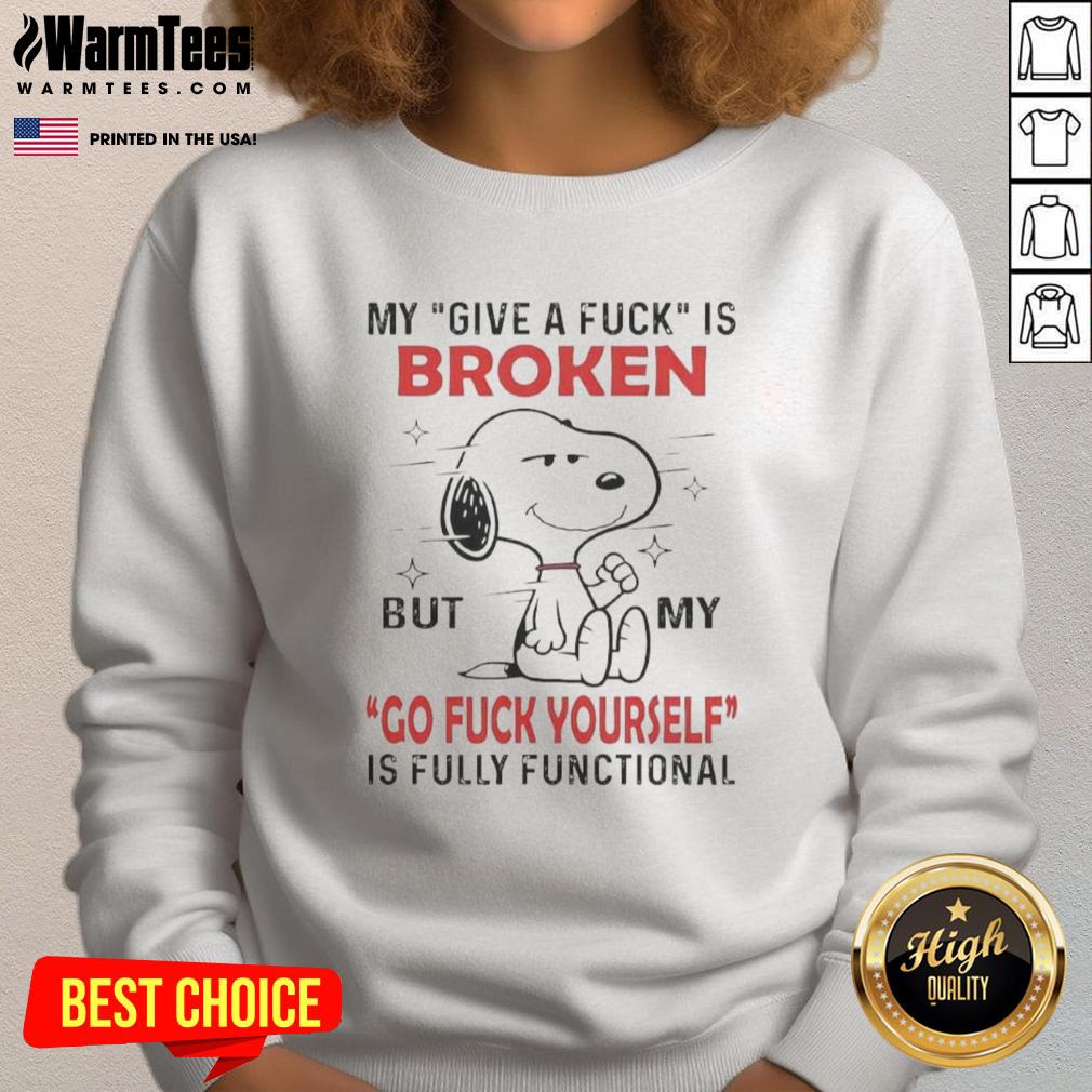 Good Snoopy My Give A Fuck Is Broken But Waamy Go Fuck Yourself Is Fully Functional T-Shirt - Image 5