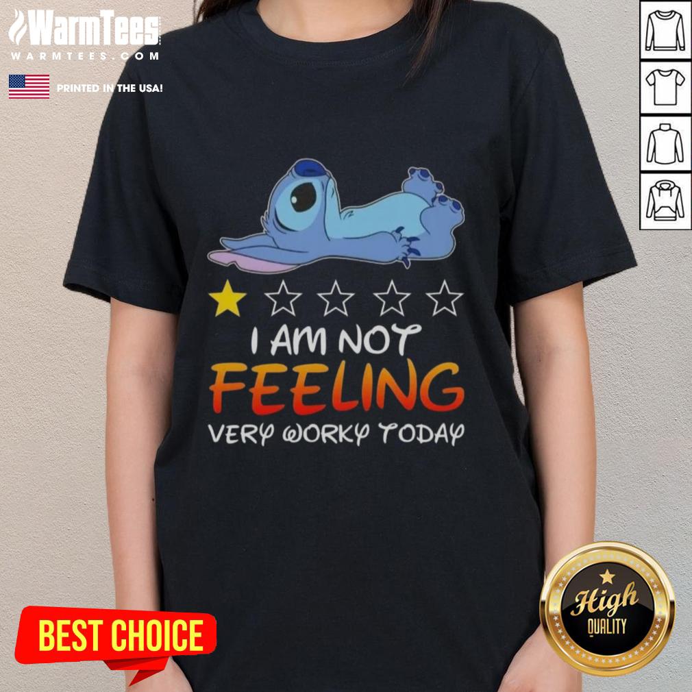 Good Stitch I Am Not Feeling Very Worky Today T-Shirt - Image 3