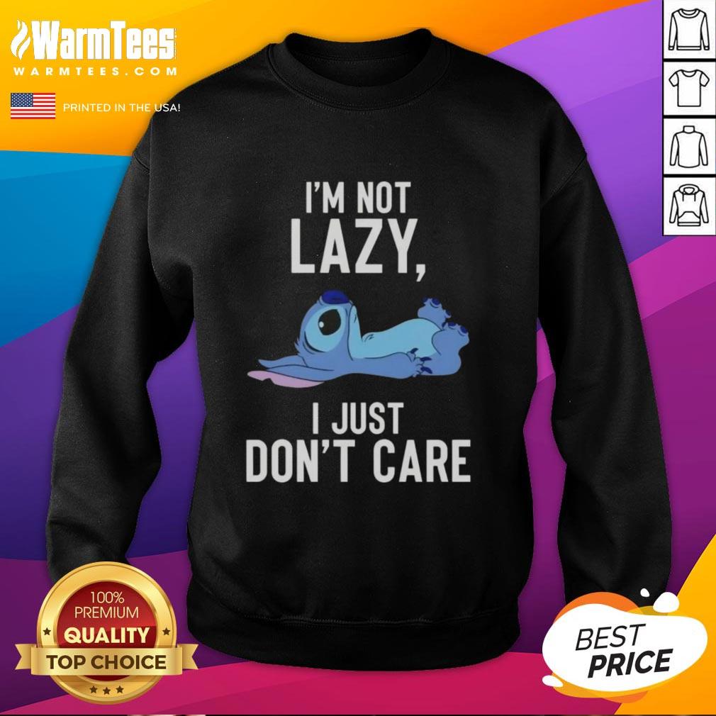 Good Stitch I'm Not Lazy I Just Don't Care T-Shirt - Image 5