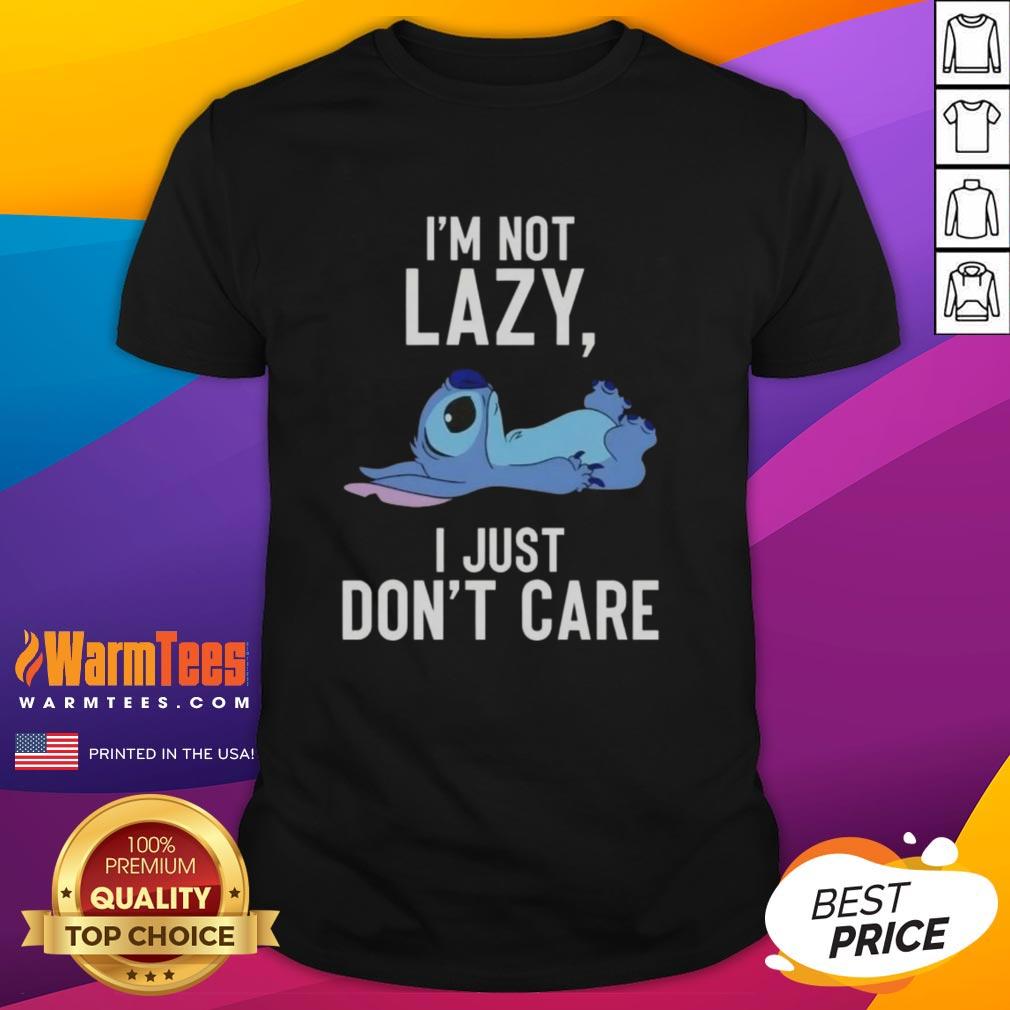 Good Stitch I'm Not Lazy I Just Don't Care T-Shirt