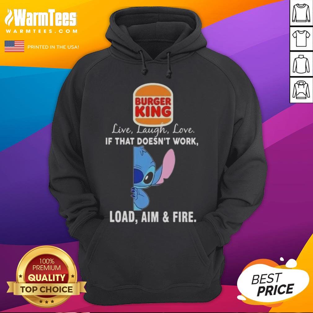 Good Stitch X Burger King Live Laugh Love If That Doesn't Work Load Aim And Fire T-Shirt - Image 2