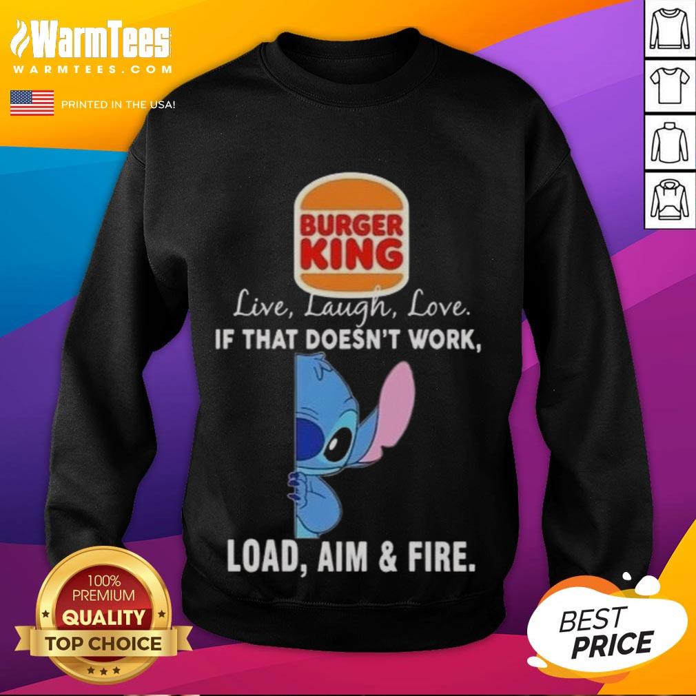 Good Stitch X Burger King Live Laugh Love If That Doesn't Work Load Aim And Fire T-Shirt - Image 5