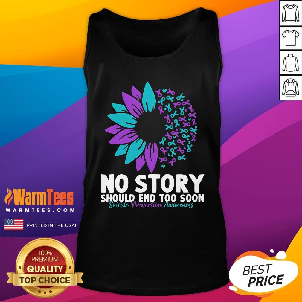 Good Suicide Prevention Awareness No Story Should End Too Soon T-Shirt - Image 5