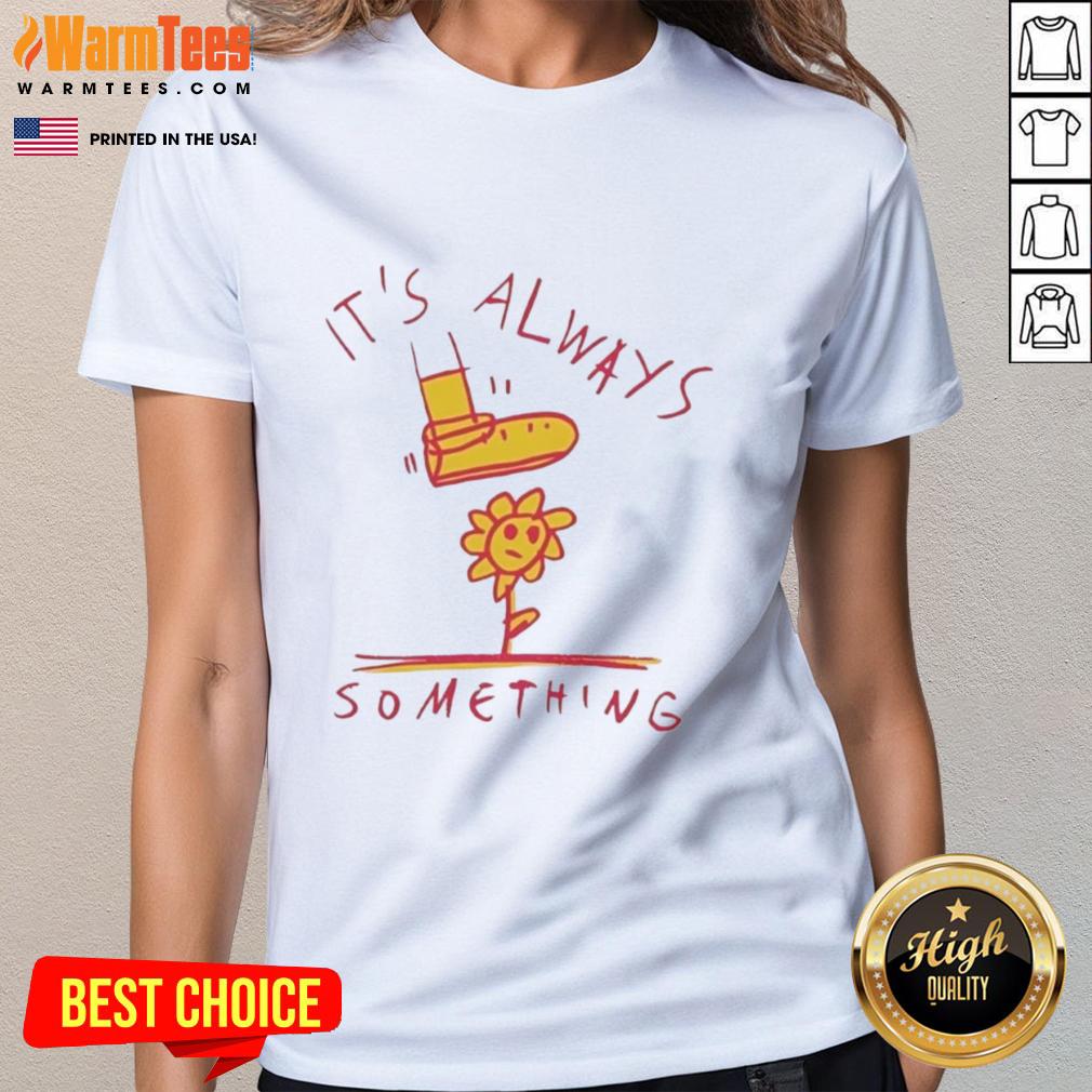 Good Sun Flower It's Always Something T-Shirt - Image 3