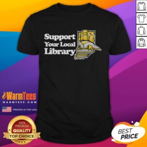Good Support Your Local Library T-Shirt