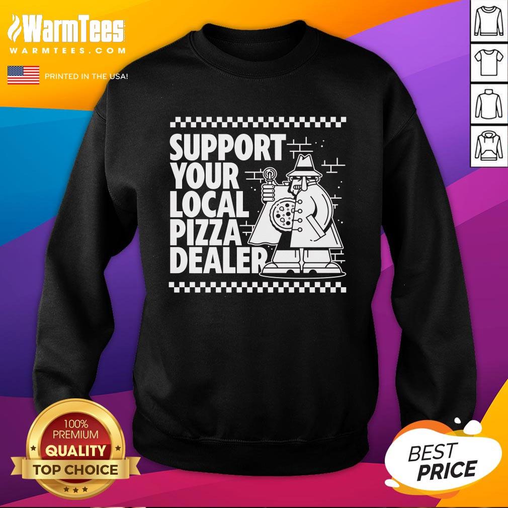 Good Support Your Local Pizza Dealer T-Shirt - Image 4
