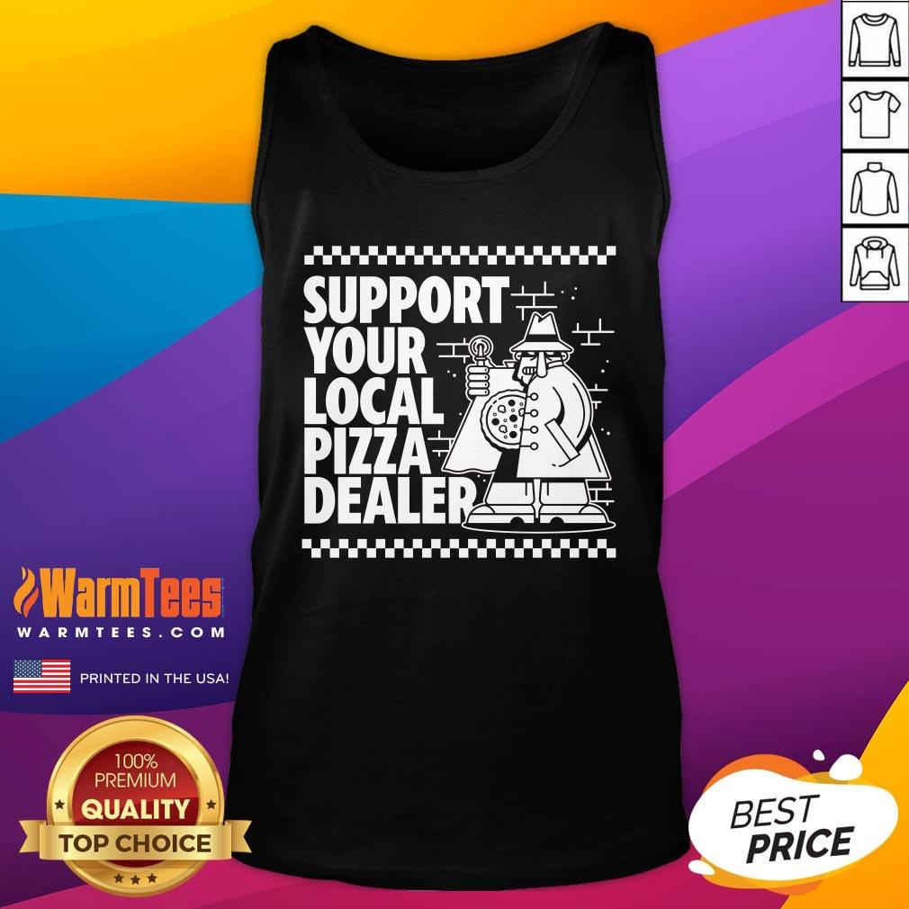 Good Support Your Local Pizza Dealer T-Shirt - Image 5