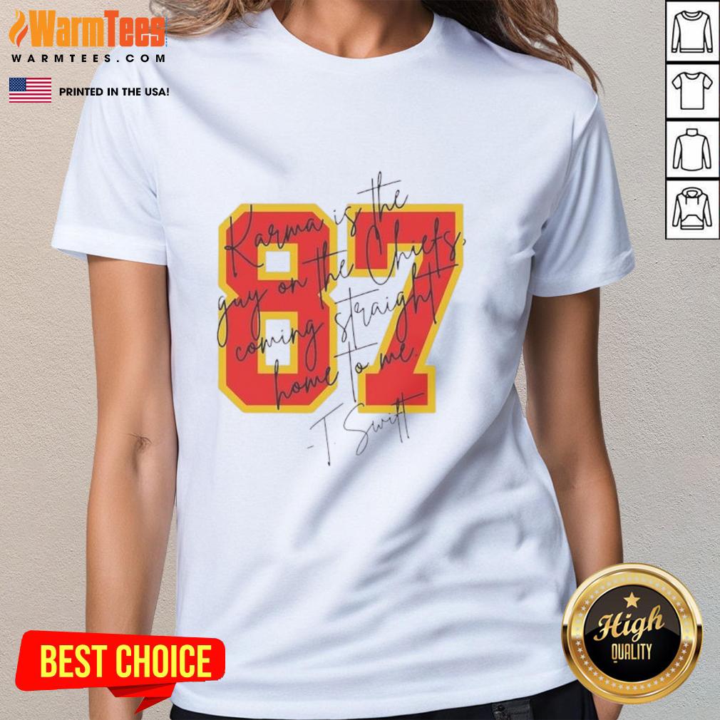 Good Taylor Karma Is The Guy On The Chiefs Coming Straight Home To Me Signature T-Shirt - Image 3