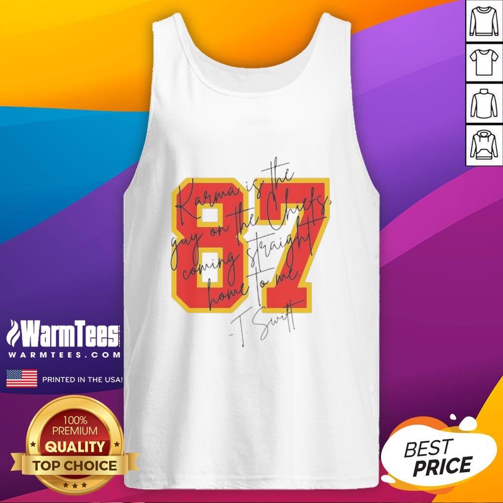 Good Taylor Karma Is The Guy On The Chiefs Coming Straight Home To Me Signature T-Shirt - Image 4