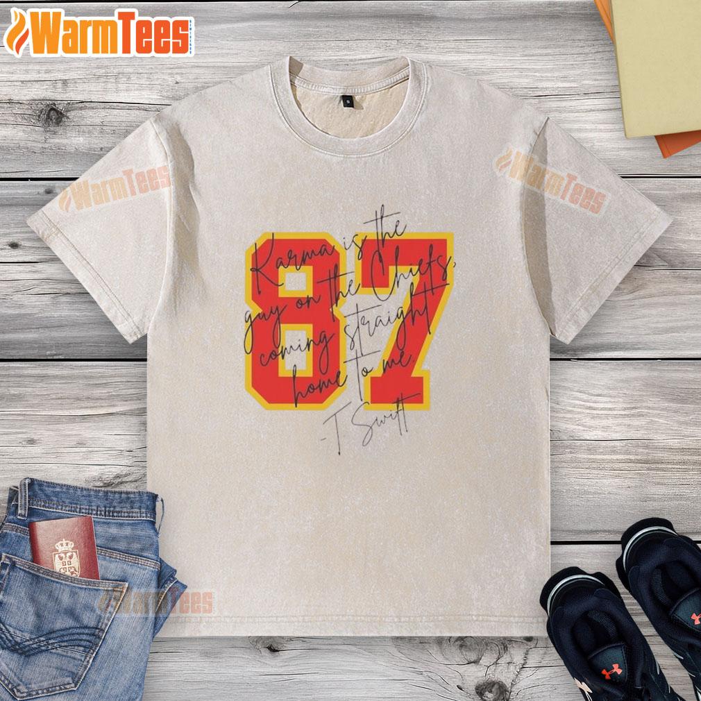 Good Taylor Karma Is The Guy On The Chiefs Coming Straight Home To Me Signature T-Shirt - Image 6