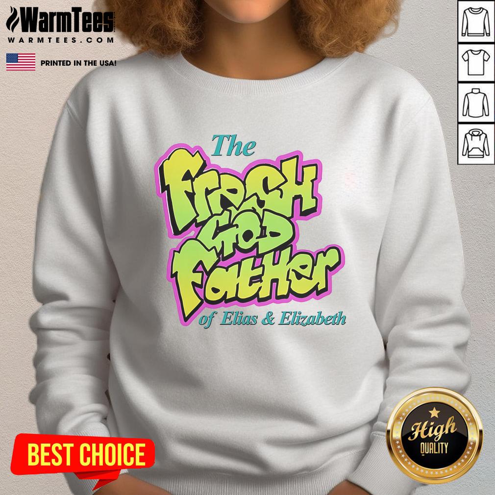 Good The Fresh Godfather Of Elias And Elizabeth T-Shirt - Image 5