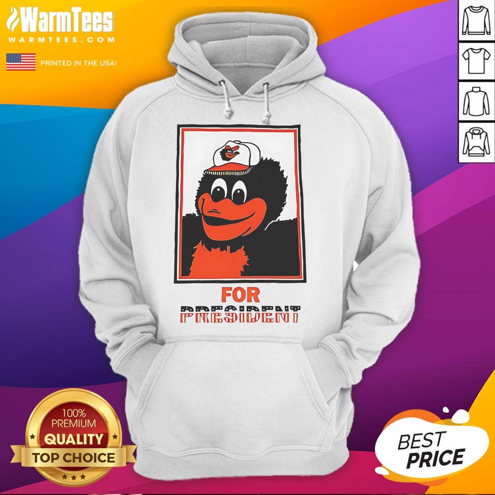 Good The Oriole Bird Baltimore Orioles For President T-Shirt - Image 2