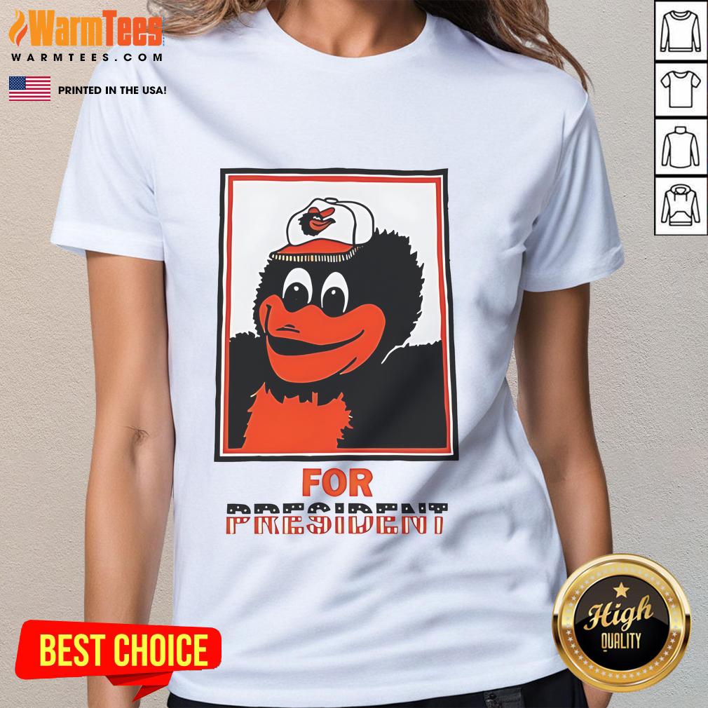 Good The Oriole Bird Baltimore Orioles For President T-Shirt - Image 3