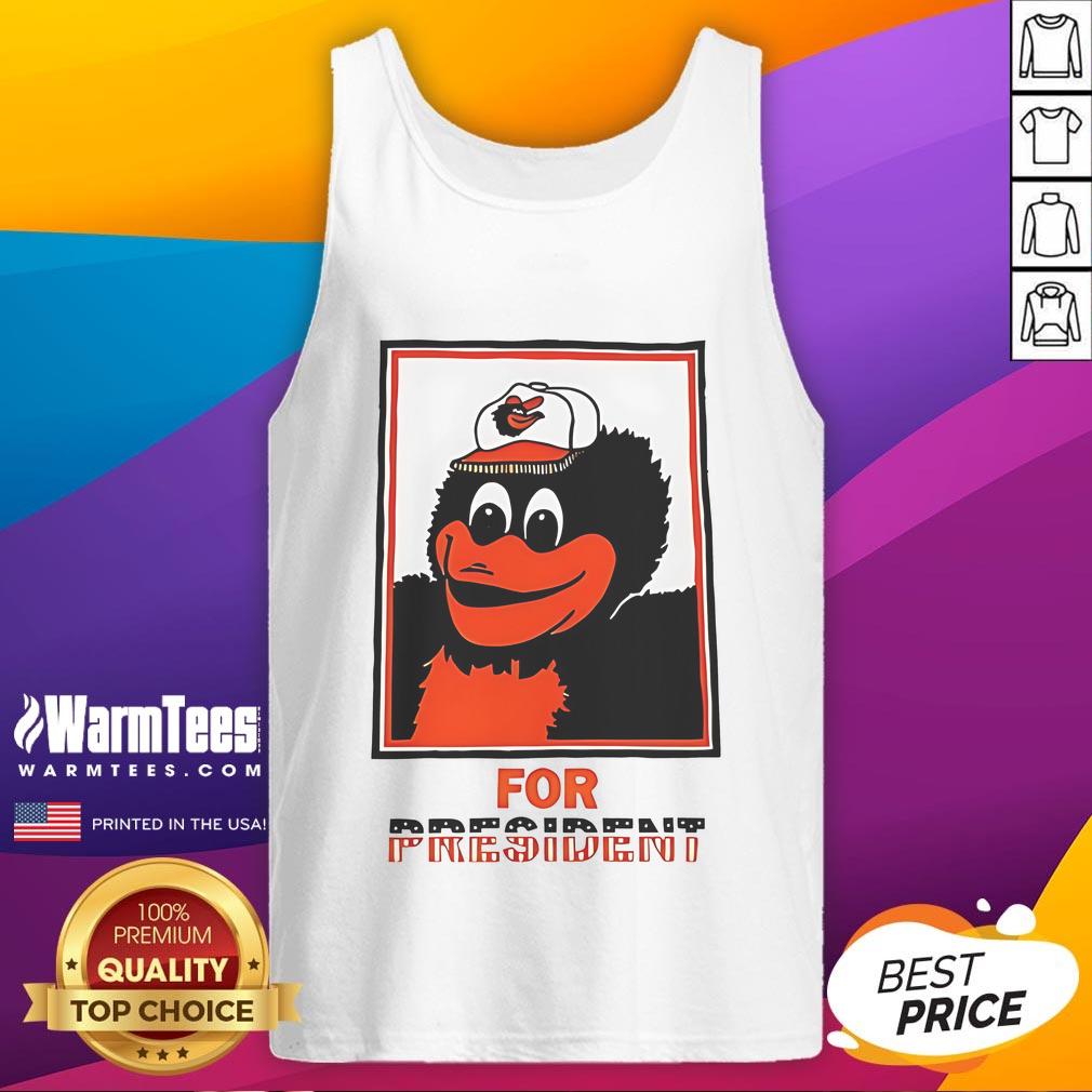 Good The Oriole Bird Baltimore Orioles For President T-Shirt - Image 4
