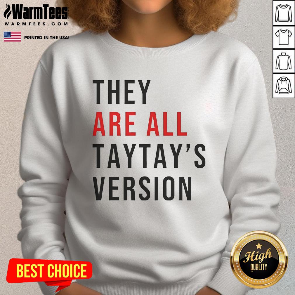 Good They Are All Taytay's Version T-Shirt - Image 5