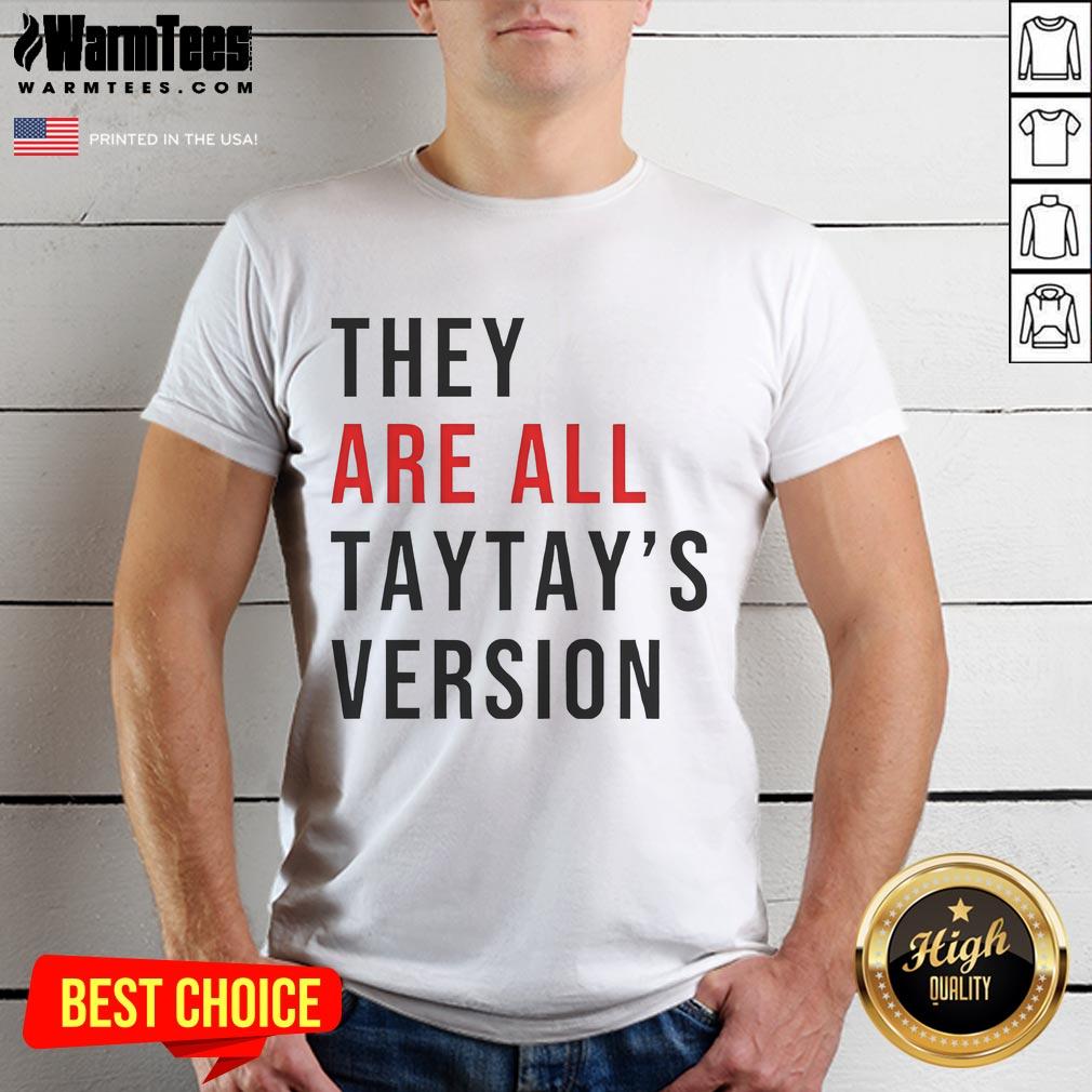 Good They Are All Taytay's Version T-Shirt