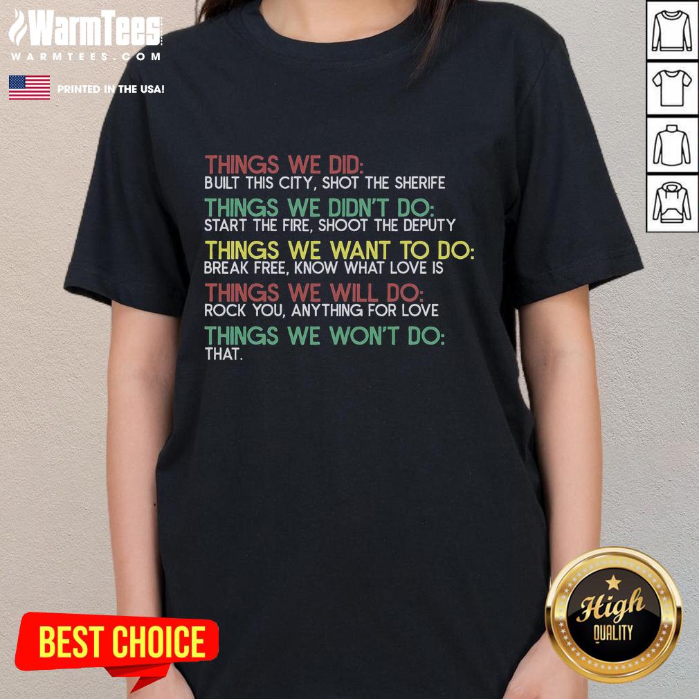 Good Things We Did Built This City Shot The Sherife Things We T-Shirt - Image 3