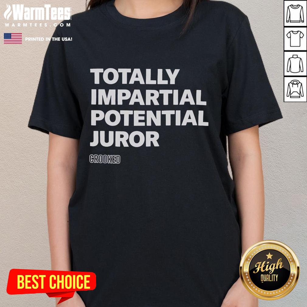 Good Totally Impartial Potential Juror Crooked T-Shirt - Image 3