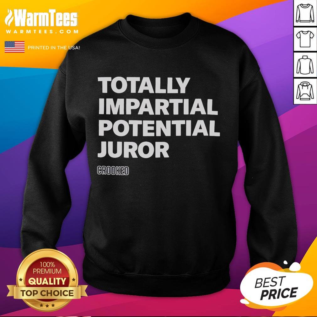Good Totally Impartial Potential Juror Crooked T-Shirt - Image 5