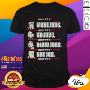 Good Trump More Jobs Obama No Jobs T-Shirt