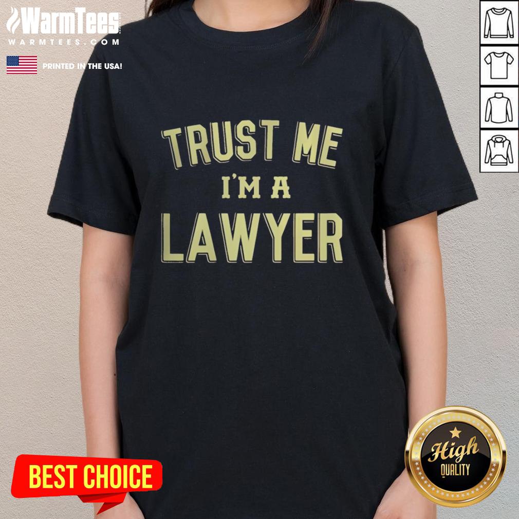Good Trust Me I'm A Lawyer T-Shirt - Image 3