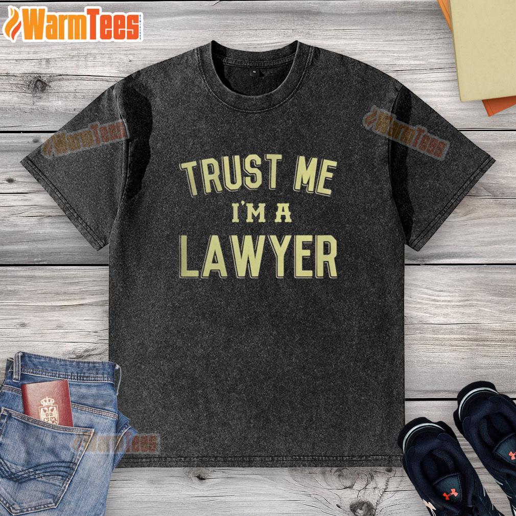 Good Trust Me I'm A Lawyer T-Shirt - Image 6