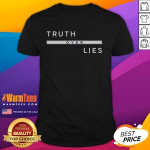 Good Truth Over Lies T-Shirt