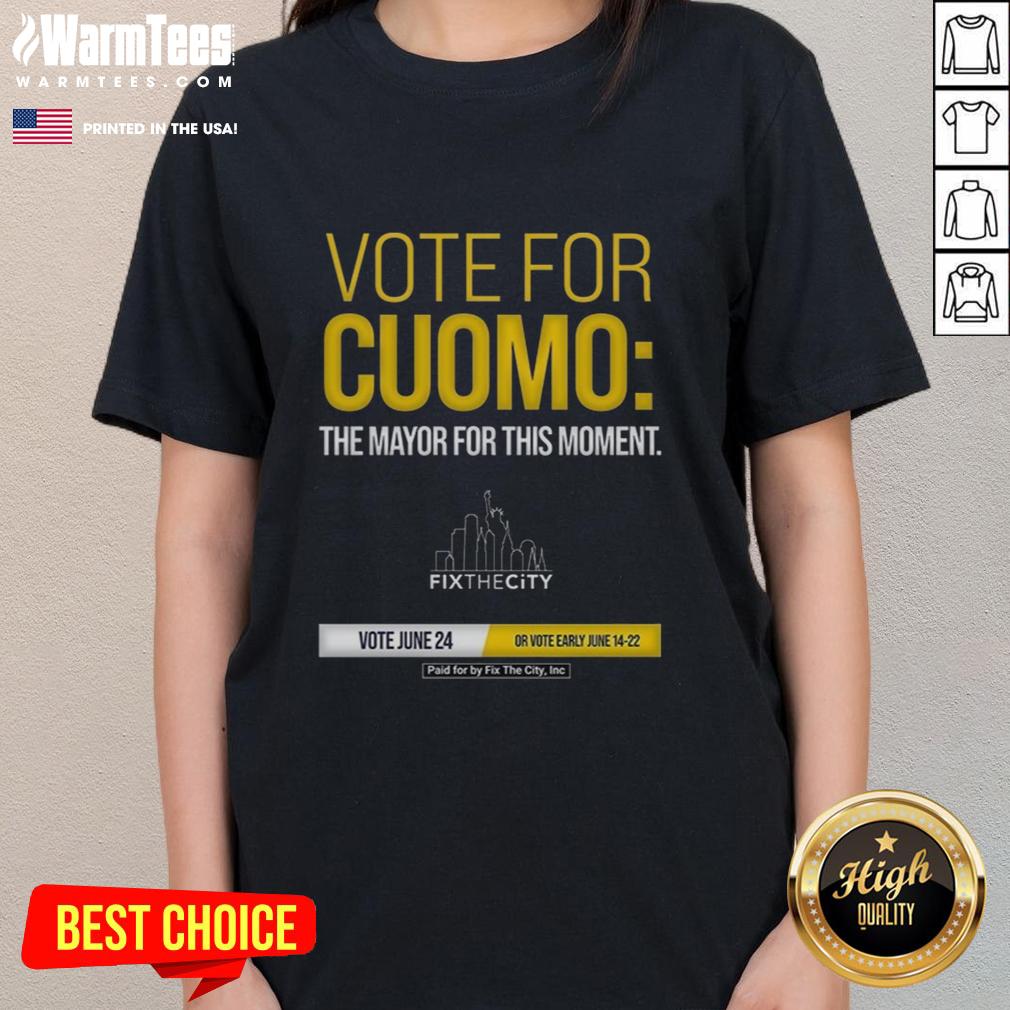 Good Vote For Cuomo The Mayo Fo This Moment Paid For By Fix The City Inc T-Shirt - Image 3