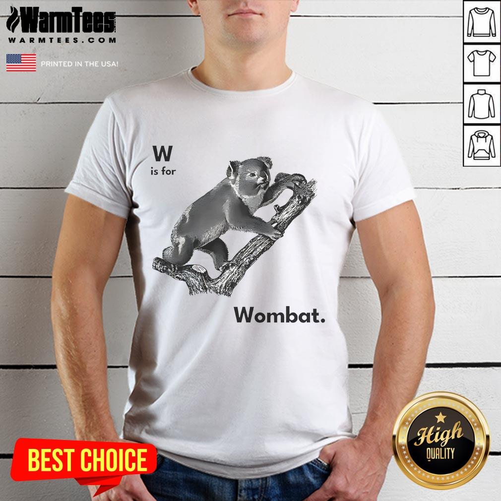 Good W Is For Wombat T-Shirt
