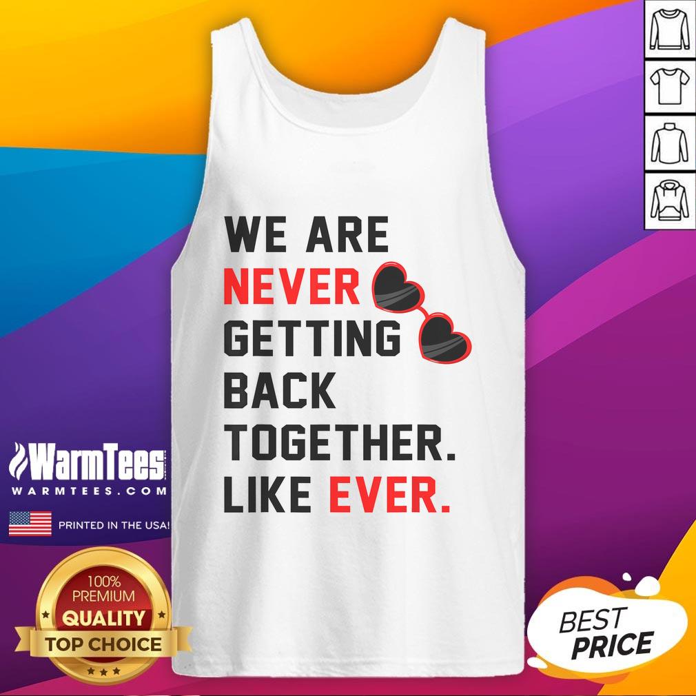 Good We Are Never Getting Back Together Like Ever Red Glasses T-Shirt - Image 4