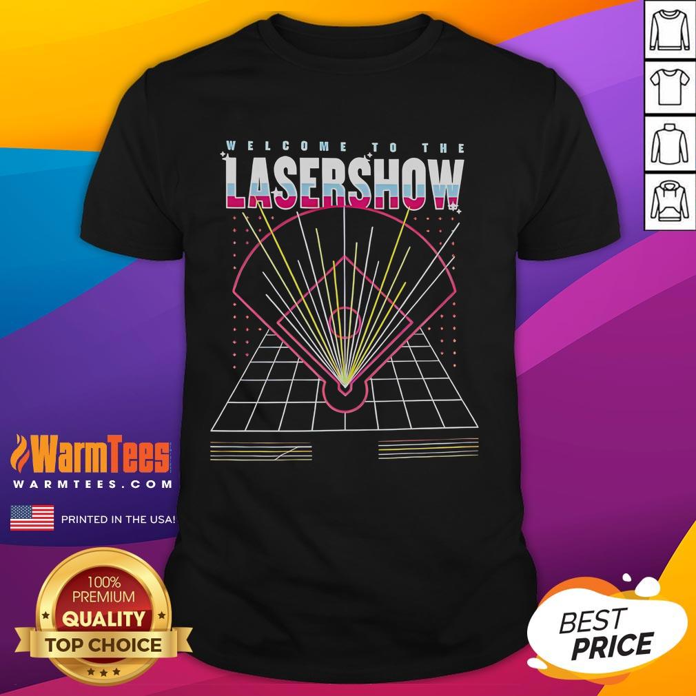 Good Welcome To The Laser Show T-Shirt