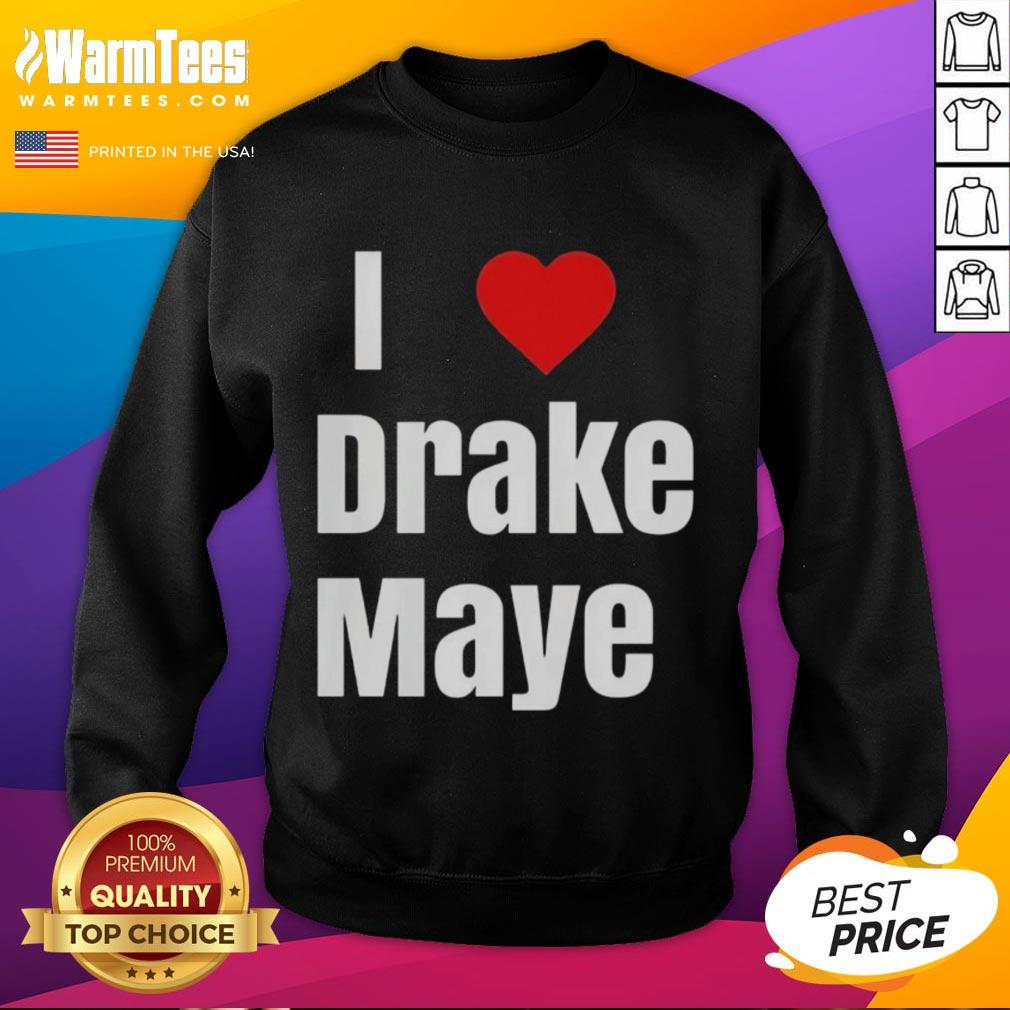 Good Will Campbell I Love Drake Maye T-Shirt - Image 5