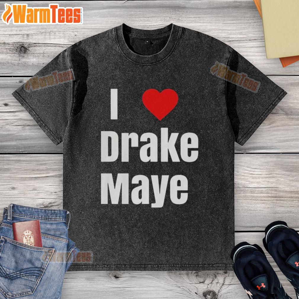 Good Will Campbell I Love Drake Maye T-Shirt - Image 6