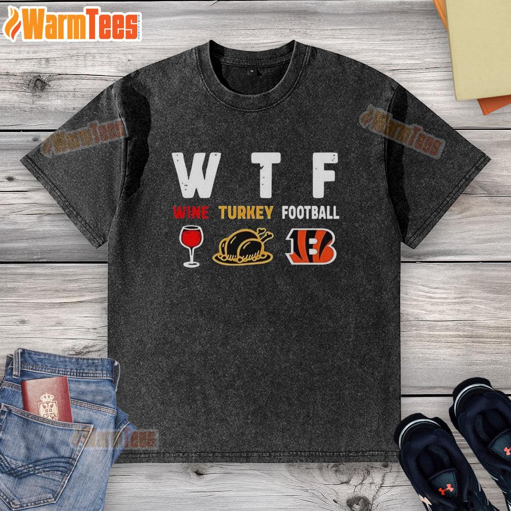Good Wine Turkey Cincinnati Bengals Football Thanksgiving T-Shirt - Image 6