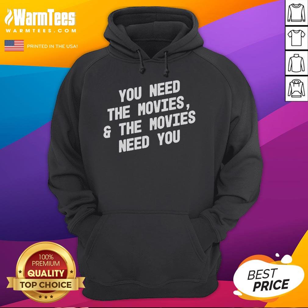 Good You Need The Movies And The Movies Need You T-Shirt - Image 2