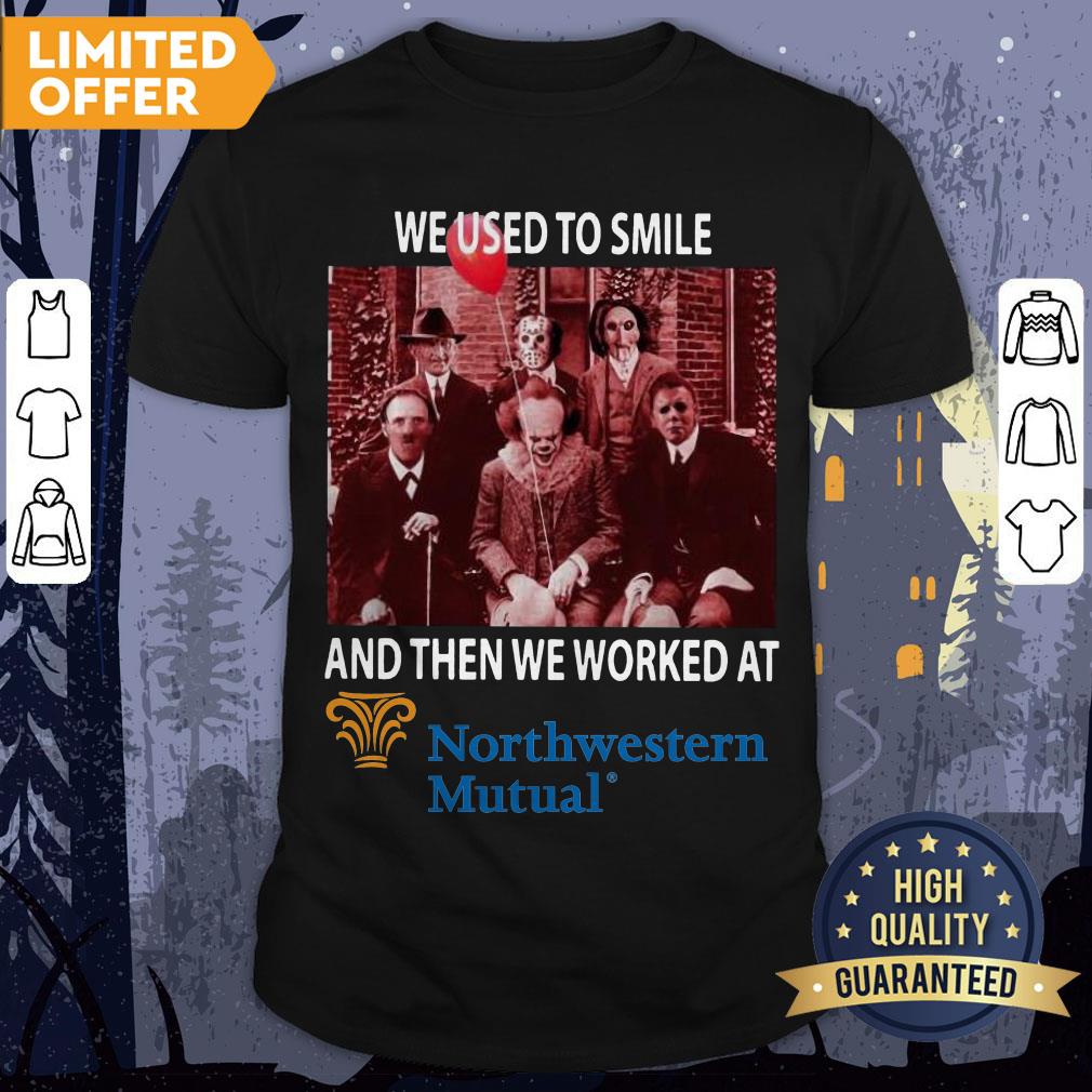 Halloween Horror Characters We Used To Smile And Then We Worked At Northwestern Mutual Shirt