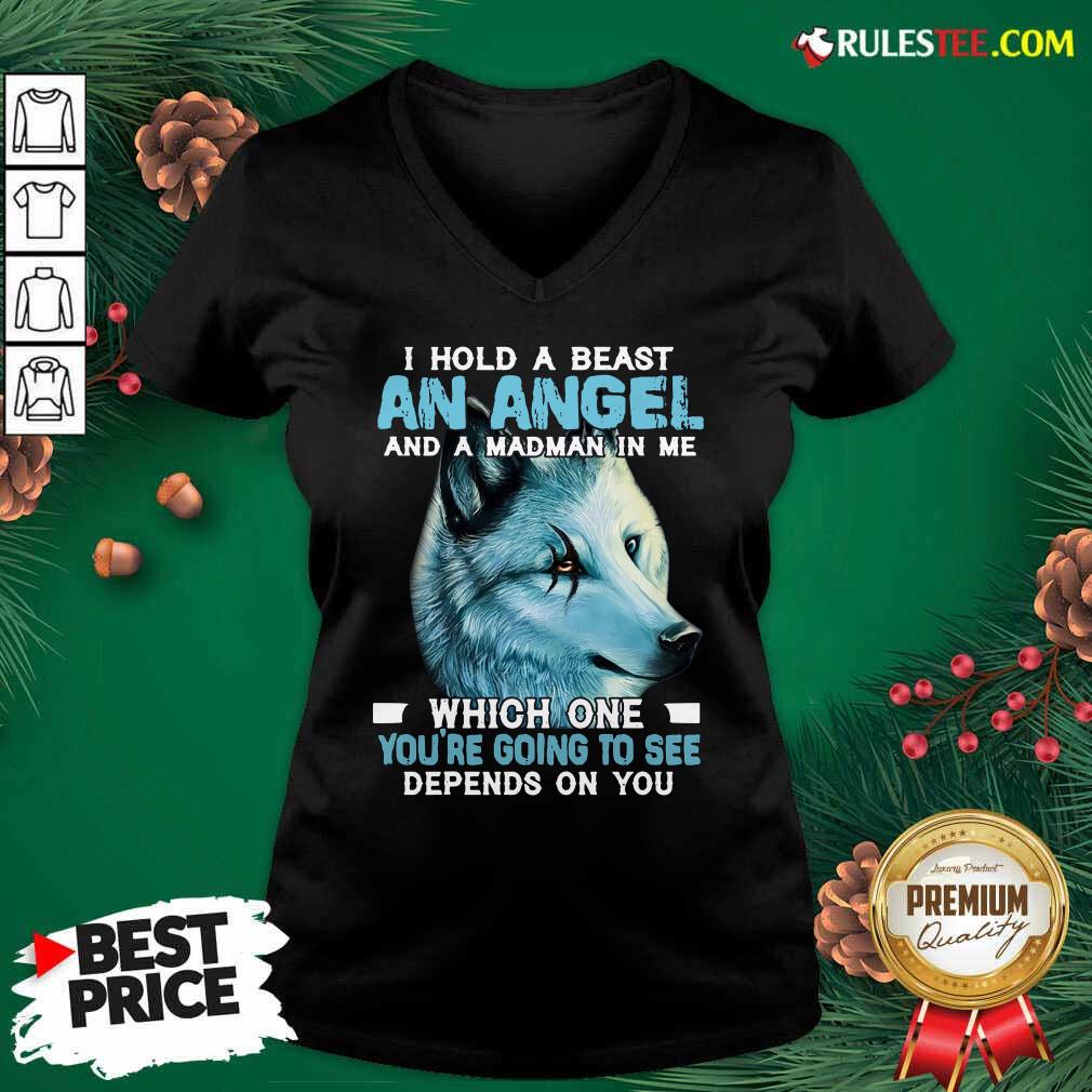 Hot Wolf I Hold A Beast An Angel And A Madman In Me Which One You’re Going To See Depends On You Shirt - Image 3