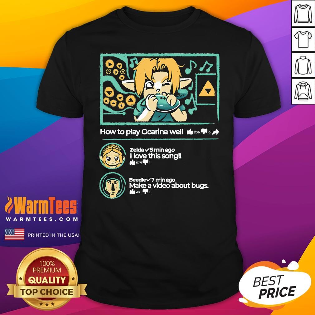Happy How To Play Ocarina Well The Legends Of Zelda T-Shirt