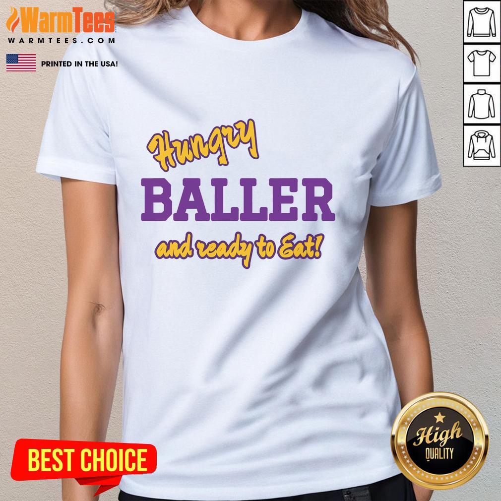 Happy Hungry Baller That Is Ready To Eat T-Shirt - Image 3