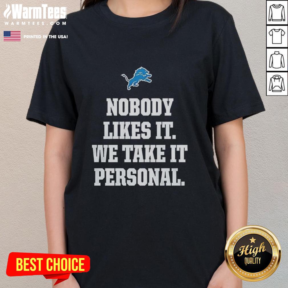 Happy Nobody Likes It We Take It Personal Detroit Lions T-Shirt - Image 3